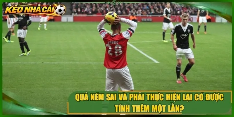 Quả ném sai và phải thực hiện lại có được tính thêm một lần?
